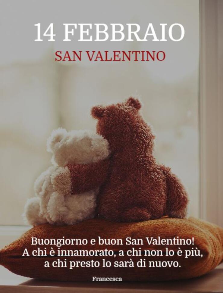 "14 Febbraio San Valentino..... A chi è innamorato, a chi non lo è più, a chi presto lo sarà di nuovo!"