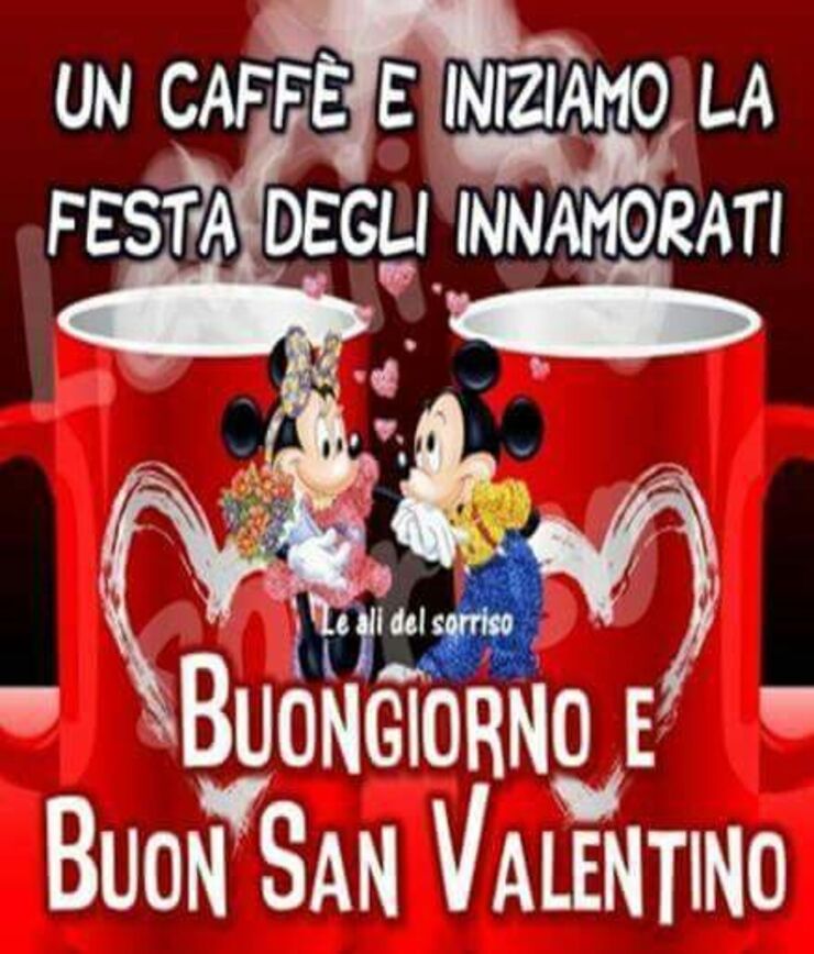 "Un caffè e iniziamo la Festa degli Innamorati! Buongiorno e Buon San Valentino!"