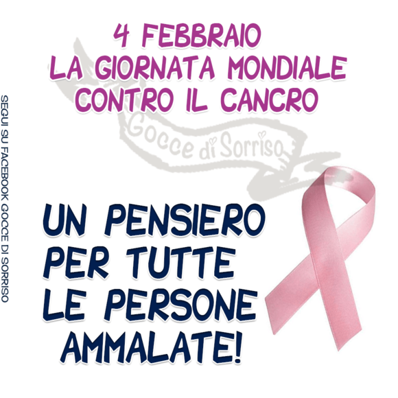 "4 Febbraio Giornata Mondiale contro il Cancro. Un pensiero per tutte le persone malate!"