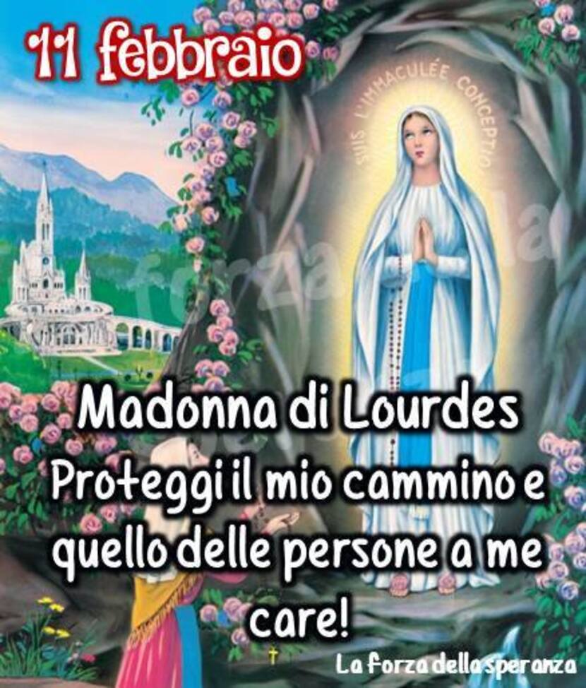 "Madonna di Lourdes, 11 Febbraio. Proteggi il mio cammino e quello delle persone a me care!"