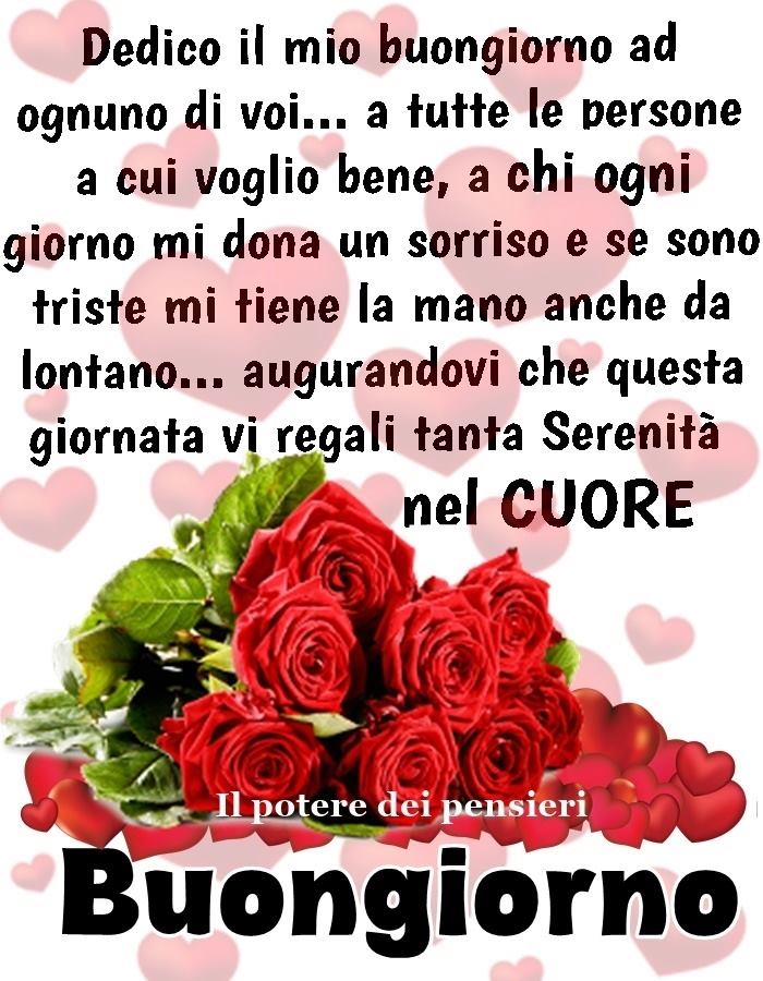 Dedico il mio buongiorno ad ognuno di voi... a tutte le persone a cui voglio bene, a chi ogni giorno mi dona un sorriso e se sono triste mi tiene la mano..... Buongiorno